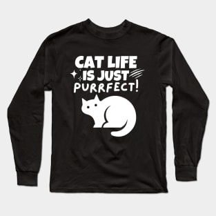 Cat life is just purrfect! Long Sleeve T-Shirt